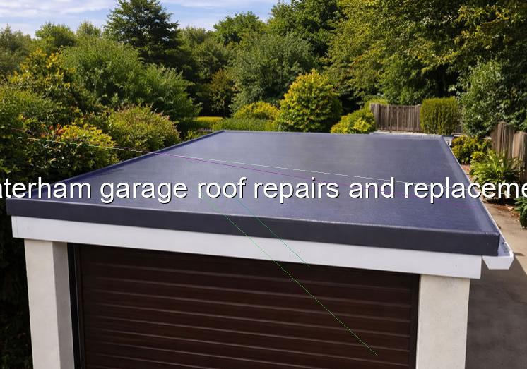 Caterham garage roof repairs and replacement