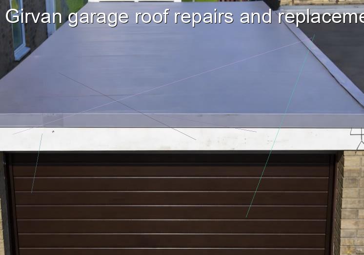 Girvan garage roof repairs and replacement