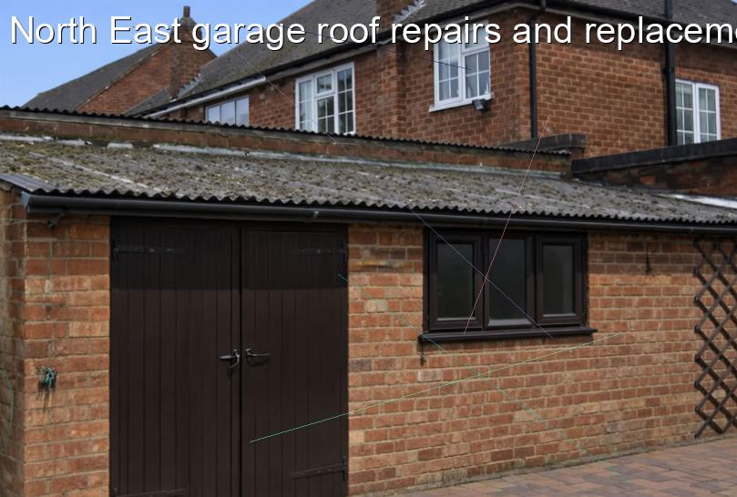 North East garage roof repairs and replacement