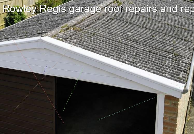Rowley Regis garage roof repairs and replacement