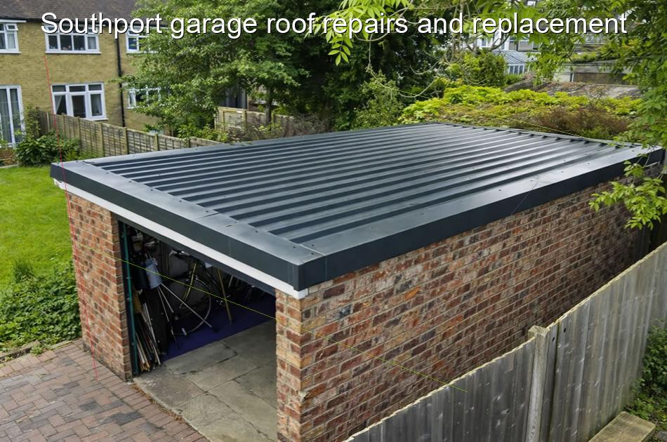 Southport garage roof repairs and replacement