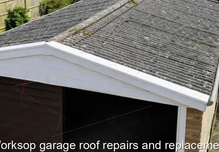 Worksop garage roof repairs and replacement