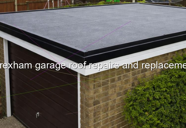 Wrexham garage roof repairs and replacement