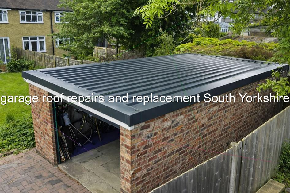 garage roof repairs and replacement South Yorkshire