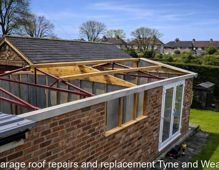 garage roof repairs and replacement Tyne and Wear